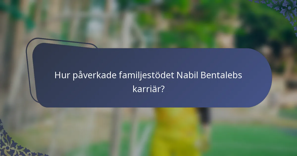 Hur påverkade familjestödet Nabil Bentalebs karriär?