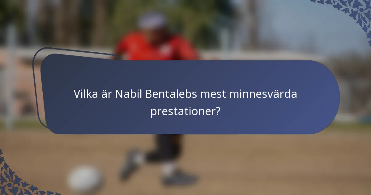 Vilka är Nabil Bentalebs mest minnesvärda prestationer?