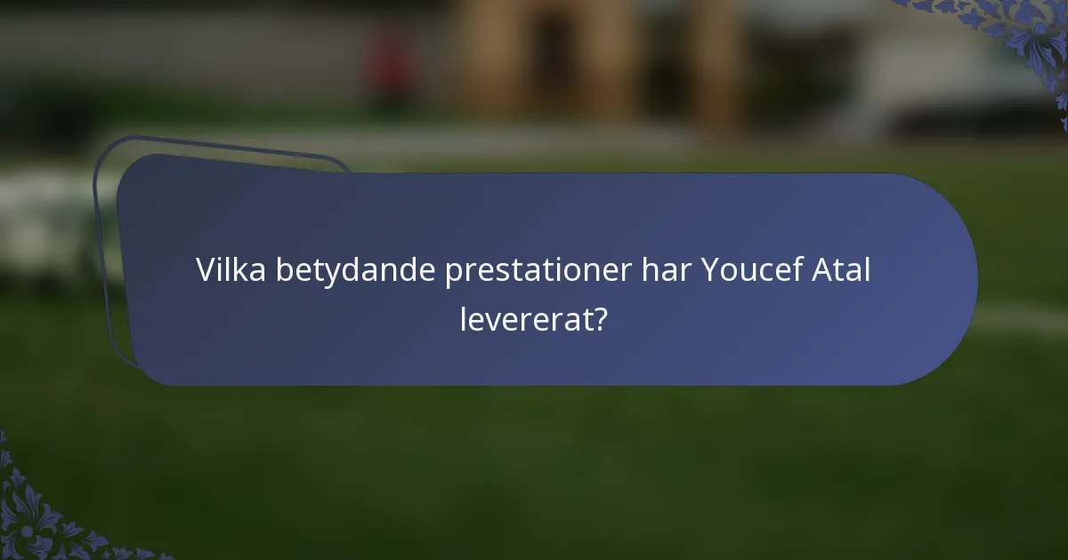 Vilka betydande prestationer har Youcef Atal levererat?